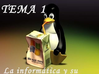 TEMA 1 La informática y su evolución. 
