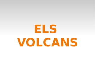 ELS
VOLCANS
 