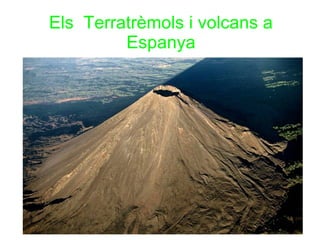 Els Terratrèmols i volcans a
         Espanya
 