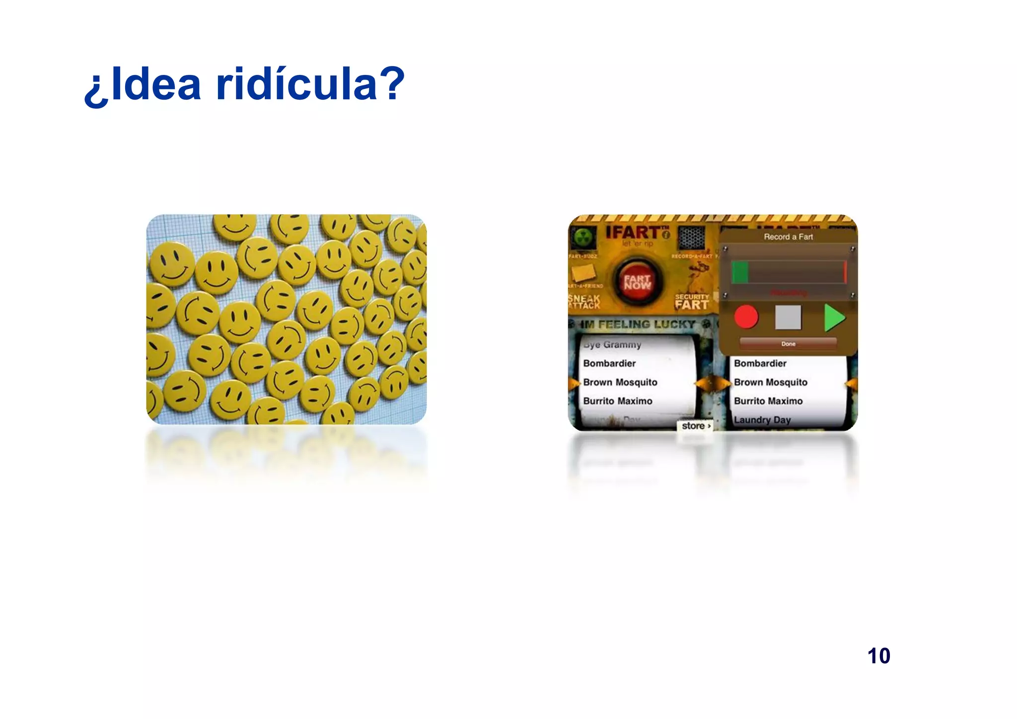 ¿Idea ridícula? 
10 
 