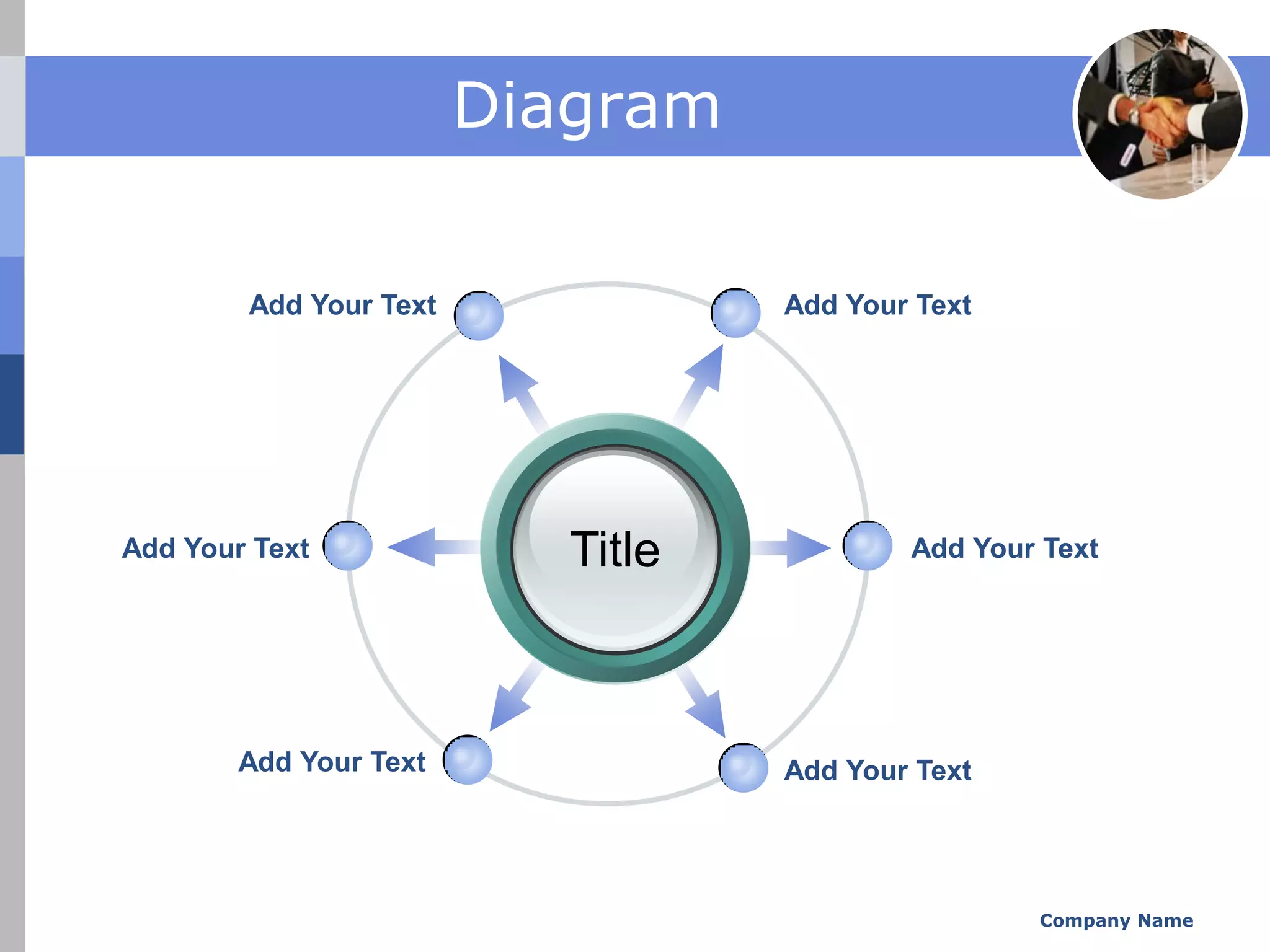 Diagram

        Add Your Text              Add Your Text




Add Your Text              Title           Add Your Text




        Add Your Text              Add Your Text




                                                   Company Name
 