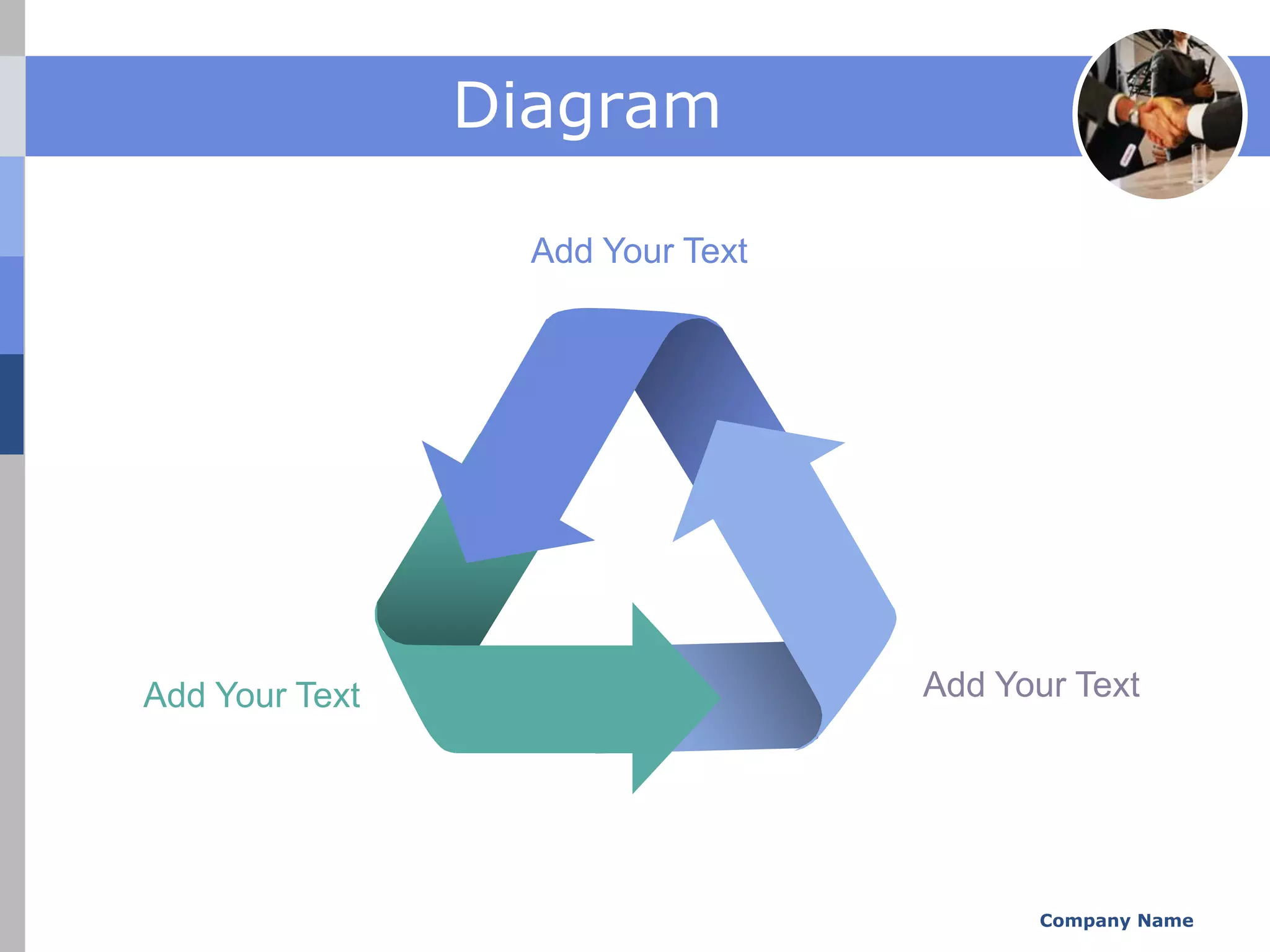 Diagram

                  Add Your Text




Add Your Text                     Add Your Text




                                        Company Name
 