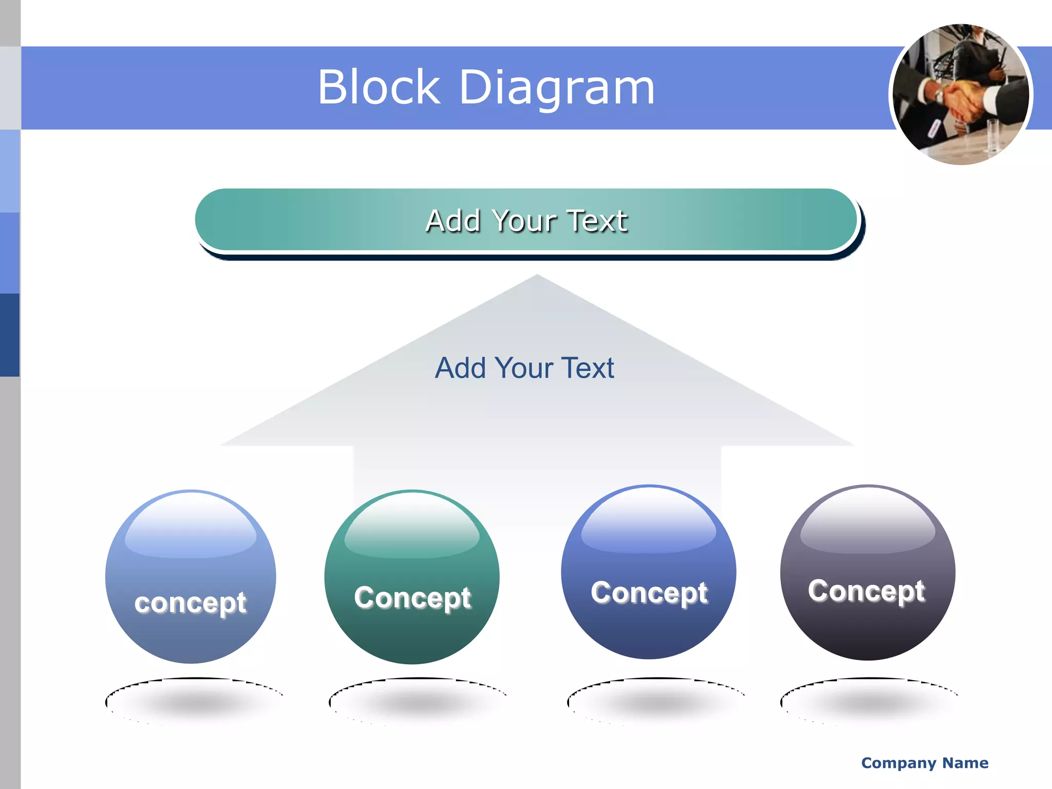 Block Diagram

               Add Your Text




               Add Your Text




concept    Concept        Concept   Concept




                                       Company Name
 