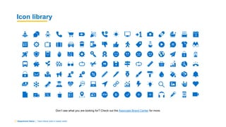 Department Name | Team Name (edit in master slide)
Icon library
Don’t see what you are looking for? Check out the Associate Brand Center for more.
 