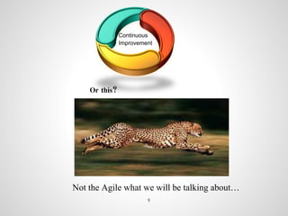 Continuous
Improvement
Or this?
Not the Agile what we will be talking about…
9
 