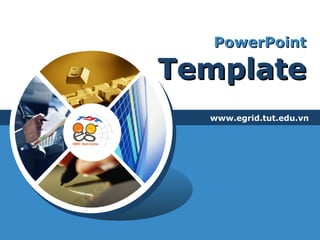 PowerPoint   Template www.egrid.tut.edu.vn 