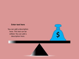 Enter text here
You can add a description
here. This text can be
edited. You can add a
description here. $
 