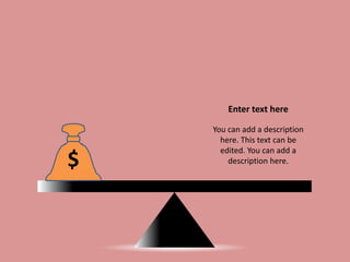 Enter text here
You can add a description
here. This text can be
edited. You can add a
description here.$
 