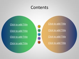 Contents
Click to add Title
Click to add Title
Click to add Title
Click to add Title
Click to add Title
Click to add Title
Click to add Title
Click to add Title
 