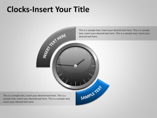This is a sample text, insert your desired text here. This is a sample
text, insert your desired text here. This is a sample text, insert your
desired text here.
This is a sample text, insert your desired text here. This is a
sample text, insert your desired text here. This is a sample text,
insert your desired text here.
Clocks-Insert Your Title
 