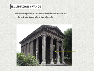 Interior con poca luz solo cuenta con la iluminación de:
• La entrada desde el pórtico a la cella
ILUMINACIÓN Y VANOS
 