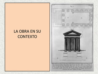 LA OBRA EN SU
CONTEXTO
 