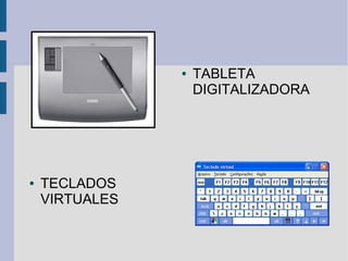 ● TECLADOS
VIRTUALES
● TABLETA
DIGITALIZADORA
 