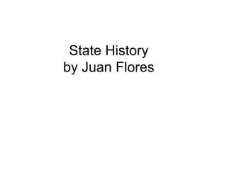 State History  by Juan Flores  