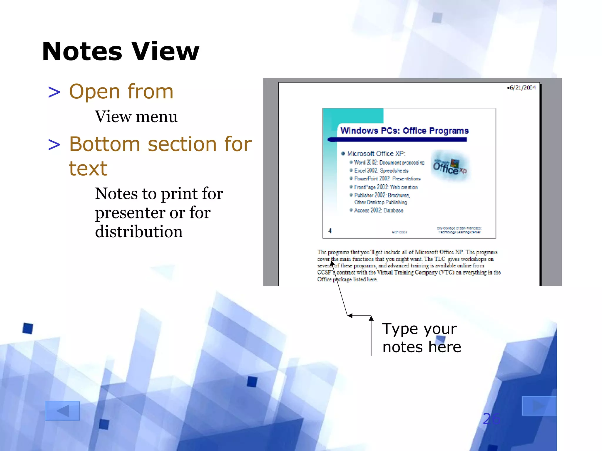 Notes View Open from  View menu Bottom section for text Notes to print for presenter or for distribution Type your notes here 