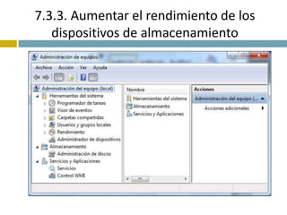 7.3.3. Aumentar el rendimiento de los 
dispositivos de almacenamiento 
 