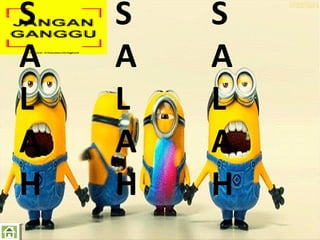 S
A
L
A
H

S
A
L
A
H

S
A
L
A
H

 
