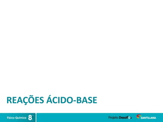 REAÇÕES ÁCIDO-BASE
 