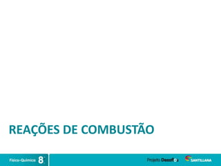 REAÇÕES DE COMBUSTÃO
 