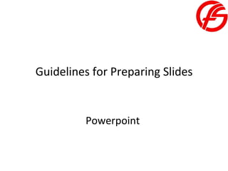 Guidelines for Preparing Slides Powerpoint  
