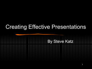 Creating Effective Presentations ,[object Object]