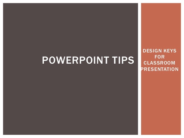 DESIGN KEYSFORCLASSROOMPRESENTATIONPOWERPOINT TIPS 