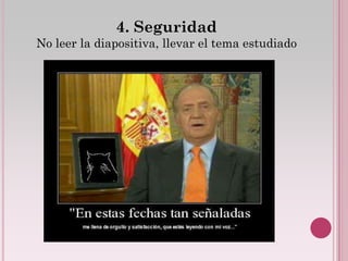 4. Seguridad
No leer la diapositiva, llevar el tema estudiado
 