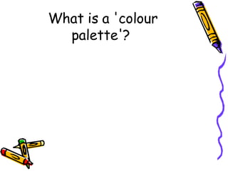 What is a 'colour palette'?  