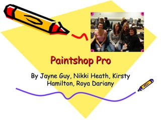 Paintshop Pro By Jayne Guy, Nikki Heath, Kirsty Hamilton, Roya Dariany 
