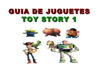 GUIA DE JUGUETES
  TOY STORY 1
 