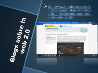 http://www.ite.educacion.es/fo
rmacion/materiales/155/cd/mo
dulo_1_Iniciacionblog/concept
o_de_web_20.html
 