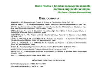 Onde restou o homem sobreviveu semente, sonho a engravidar o tempo.   (Mia Couto,  Estórias Abensonhadas )   