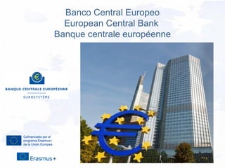 Banco Central Europeo
European Central Bank
Banque centrale européenne
 