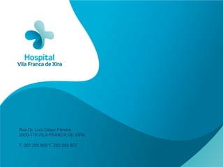 Rua Dr. Luís César Pereira
2600-178 VILA FRANCA DE XIRA

T. 263 285 800 F. 263 285 857
 