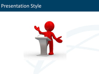 Presentation Style
 