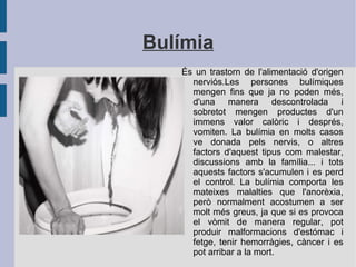 "ells mengen i jo no, pel que ells s'engreixen i jo m'aprimo" “ Les persones anorèxiques semblen víctimes dels camps nazis!” 
