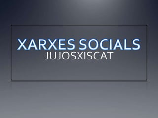 XARXES SOCIALS JUJOSXISCAT 