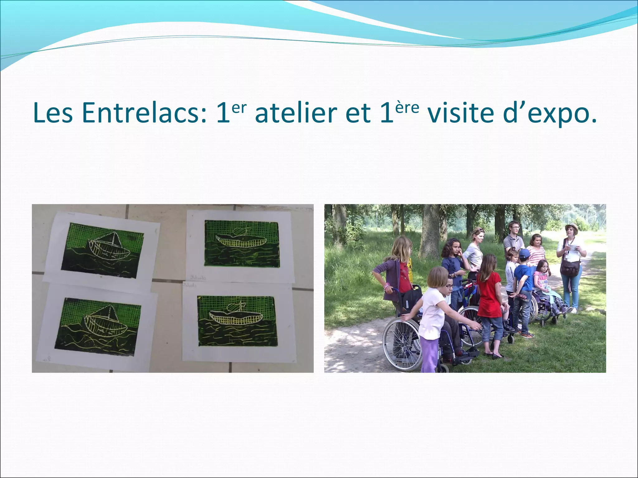 Les Entrelacs: 1er
atelier et 1ère
visite d’expo.
 