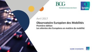 1
Observatoire Européen des Mobilités
Première édition
Les attentes des Européens en matière de mobilité
Avril 2017
 