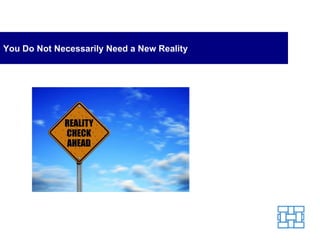 You Do Not Necessarily Need a New Reality 