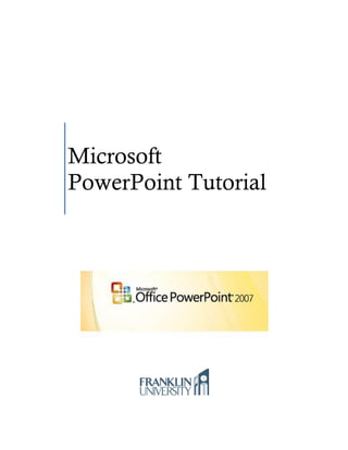 Microsoft
PowerPoint Tutorial

 