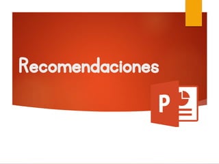 Recomendaciones
 