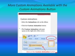 More Custom Animations Available with the
Custom Animations Button
 