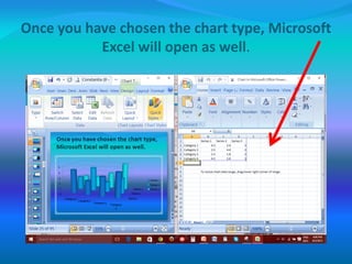 Once you have chosen the chart type, Microsoft
Excel will open as well.
 