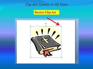 Clip Art Comes in All Sizes
Resize Clip Art
 
