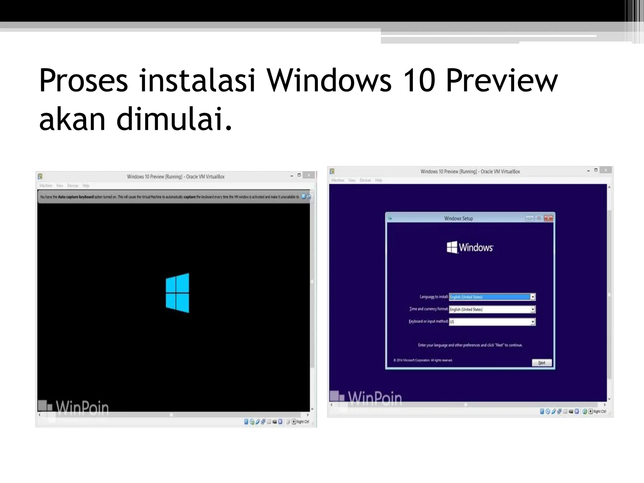 Proses instalasi Windows 10 Preview
akan dimulai.
 