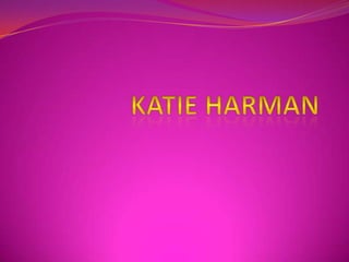 Katie harman,[object Object]