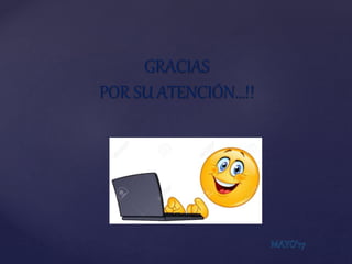 GRACIAS
POR SU ATENCIÓN…!!
 
