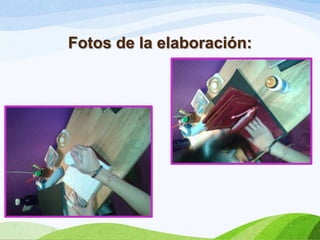 Fotos de la elaboración:

 