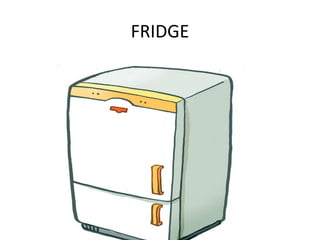 FRIDGE

 